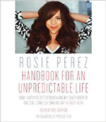HANDBOOK FOR AN UNPREDICTABLE LIFE by Rosie Perez