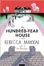 HUNDRED YEAR HOUSE by Rebecca Makkai